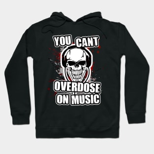 you cant overdose on music Hoodie